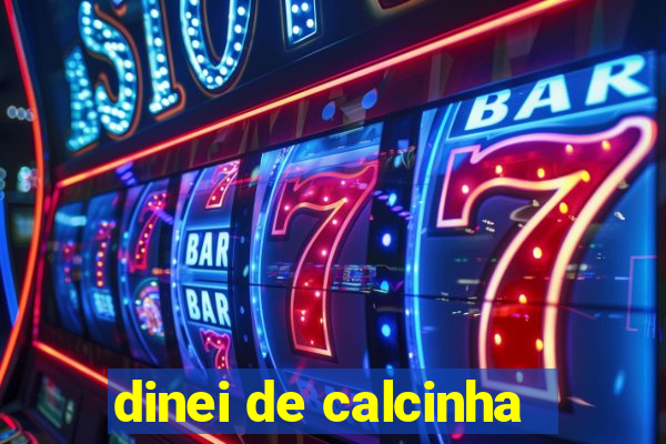 dinei de calcinha